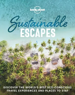 Sustainable Escapes| Lonely Planet